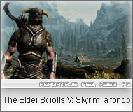 Reportaje PC, Xbox 360, PS3 ~ Skyrim PC, Xbox 360, PS3 Reportaje Skyrim